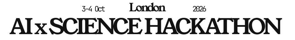 AI x Science Hackathon, 3 to 4 October 2026, London
